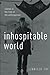 Inhospitable World: Cinema in the Time of the Anthropocene by Jennifer Fay