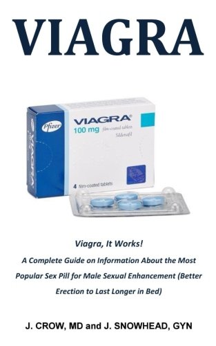 Viagra: Viagra, It Works! A Complete Guide on Information About the Most Popular Sex Pill for Male Sexual Enhancement (Better Erection to Last Longer in Bed) Viagra: Viagra, It Works! A Complete Guide on Information About the Most Popular Sex Pill for Male Sexual Enhancement (Better Erection to Last Longer in Bed)