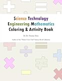 Science, Technology, Engineering and Mathematics (STEM) Coloring and Activity Book: Promoting creativity and learning in STEM education by Dr. Thomai Dion