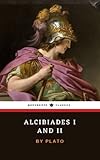 Alcibiades I and II: Two Socratic Dialogues by