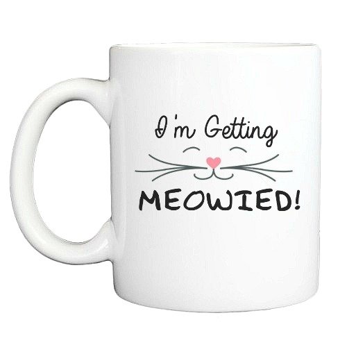I'm Getting Meowied Mug, Cat Mug, Engagement, engaged, engagement announcement mug (11 oz)