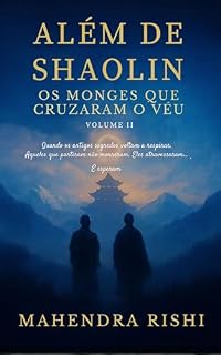 Livro ALÉM DE SHAOLIN : OS MONGES QUE CRUZARAM O VÉU