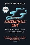 At the Existentialist Café: Freedom, Being, and