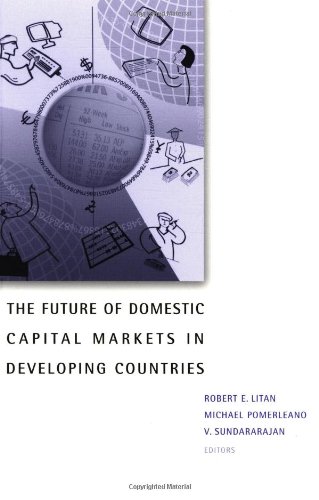 The Future of Domestic Capital Markets in Developing Countries (World Bank/IMF/Brookings Emerging Market)