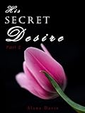 His Secret Desire - Part 2 (An Erotic Romance Serial Novel)