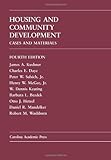Housing and Community Development : Cases and Materials, Kushner, James A. and Daye, Charles E., 1594608334
