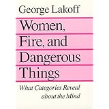 Women, Fire and Dangerous Things: What Categories Reveal About the Mind