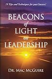 Beacons of Light on Leadership: 19 Tips and Techniques for your Success!