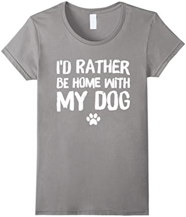 Womens I'd Rather Be Home With My Dog T-Shirt Medium Slate