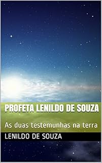Livro Profeta Lenildo De Souza: As duas testemunhas na terra