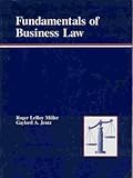 Business Law : The Fundamentals, Miller, Roger LeRoy and Jentz, Gaylord A., 0314567739