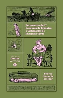 Livro Pormenores do Primeiro Concurso de Bravatas e Velhacarias de Pamonha Verde (Contos Terríveis Livro 2)