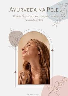 Livro Ayurveda na Pele: Rituais, Segredos e Receitas para uma Beleza Autêntica