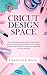Cricut Design Space: The Complete Beginners Guide to Start Cricut Step-by-Step with Illustrated Prac by Carolina Rose