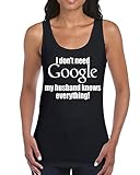 I don't need Google My HUSBAND Knows Everything Women Tank Top Funny Tank Tops Black Medium