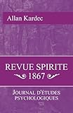 Revue Spirite 1867: Journal d'étude psychologiques (French Edition) by Allan Kardec