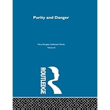Purity and Danger: An Analysis of Concepts of Pollution and Taboo: Volume 7 (Mary Douglas: Collected Works)