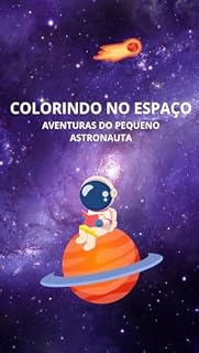 Livro Colorindo no espaço: Aventuras do pequeno astronauta (livros para colorir Livro 1)