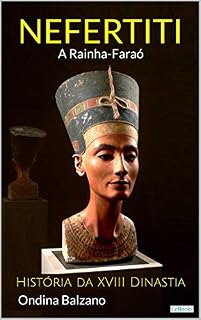 Livro NEFERTITI A Rainha Faraó - História da XVIII Dinastia