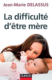 La  difficulté d'être mère