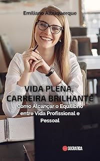 Livro Vida Plena, Carreira Brilhante: Como Alcançar o Equilíbrio entre Vida Profissional e Pessoal (Construa-se)