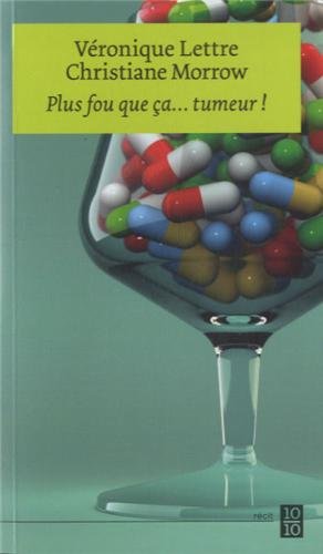 Plus fou que ça, tumeur !