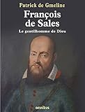 François de Sales, le gentilhomme de dieu (French Edition) by 