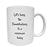 Funny Quote Coffee Cup Mug. Let keep the dumb fuckery to a minimum. Motivational Mug, Funny Gift, Fun Mugs, Gag Gifts. 11 oz White Ceramic Coffee Cup by 3 Sheets Novelties