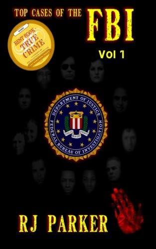 Top Cases of The FBI - Volume 1 (Notorious FBI Cases)