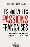 Les nouvelles passions françaises : Réinventer la société et répondre à la crise by 