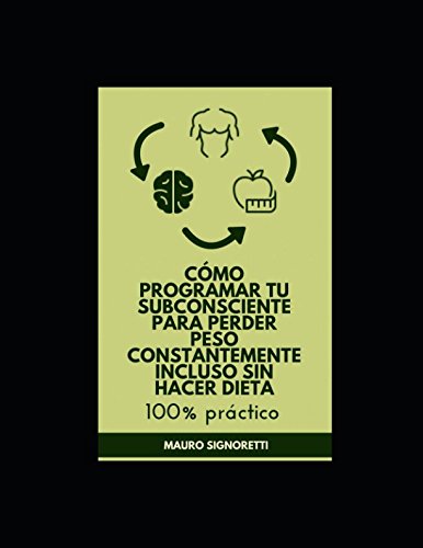 F.R.E.E Cómo programar tu subconsciente para perder peso constantemente incluso sin hacer dieta: 100% prác<br />EPUB
