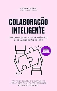 Livro Colaboração Inteligente: Do Conhecimento Acadêmico à Colaboração Eficaz (6 Alavancas para Times de Alta Performance)