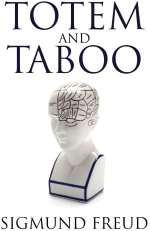 Totem and Taboo Resemblances Between the Psychic Lives of Savages and Neurotics
