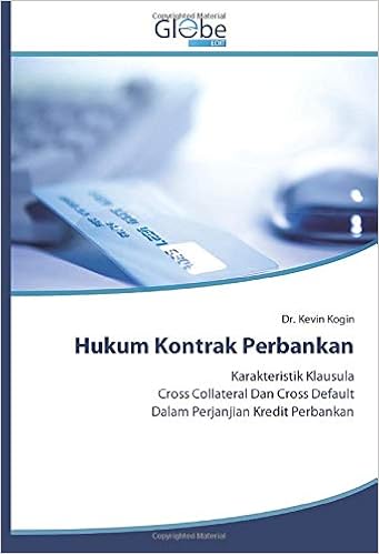 Hukum Kontrak Perbankan Karakteristik Klausula Cross Collateral Dan Cross Default Dalam Perjanjian Kredit Perbankan Indonesian Edition Kogin Dr Kevin 9786139415175 Amazon Com Books