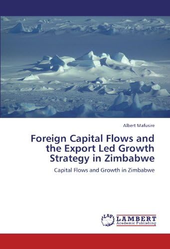 Foreign Capital Flows and the Export Led Growth Strategy in Zimbabwe Paperback – Import, 26 Sep 2011