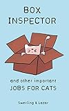 Box Inspector and other Important Jobs for Cats by Ralph Lazar, Lisa Swerling