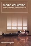 Media Education: Literacy, Learning and Contemporary Culture by