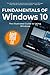 Fundamentals of Windows 10 April 2018 Edition: The Illustrated Guide to using Windows (Computer Fundamentals) by Kevin Wilson