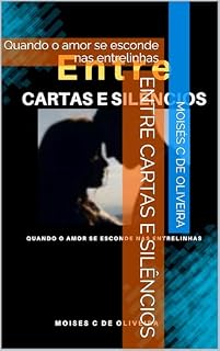 Livro Entre Cartas e Silêncios: Quando o amor se esconde nas entrelinhas