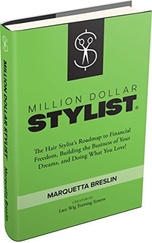 Million Dollar Stylist: The Hair Stylist's Roadmap to Financial Freedom, Building the Business of Your Dreams, and Doing What You Love!