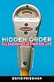 Hidden Order: The Economics of Everyday Life