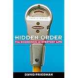 Hidden Order: The Economics of Everyday Life