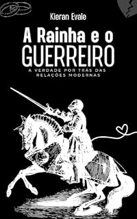 Livro A Rainha e o Guerreiro: A verdade por trás das relações modernas