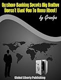 OFFSHORE BANKING - KEEPING YOUR FINANCES PRIVATE Special Report #3 (Secrets Big Brother Doesn't Want You To Know About!)