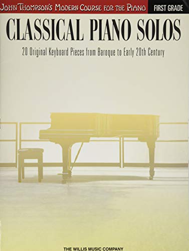 Classical Piano Solos - First Grade: John Thompson's Modern Course Compiled and edited by Philip Low, Sonya Schumann & Charmaine Siagian (John Thompson's Modern Course for the Piano) by 