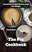The Pie Cookbook: More 101 Pies Recipes Than You Could Ever Imagine (Natural Food Book 64) by Teresa  Moore