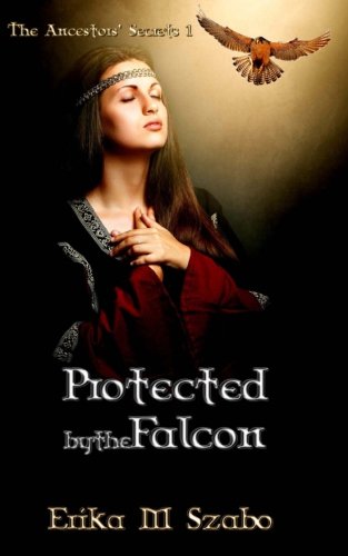 Download Protected By The Falcon: The Ancestor's Secrets Book 1 (Volume 1)