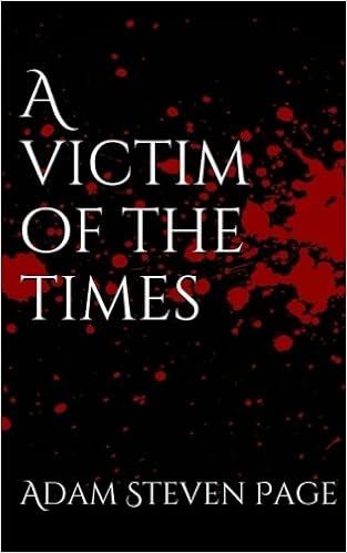 Amazon Com A Victim Of The Times 9781517050832 Page Adam Steven Books