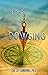 The Art of Dowsing: Your Journey Starts Here