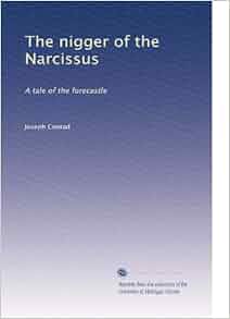 The Nigger Of The Narcissus A Tale Of The Forecastle Volume 2 Joseph Conrad Amazon Com Books